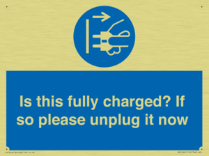 Is this fully charged? If so please unplug it now